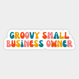 Groovy Small Business Owner Sticker